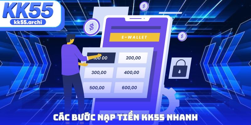 Các bước nạp tiền KK55 nhanh