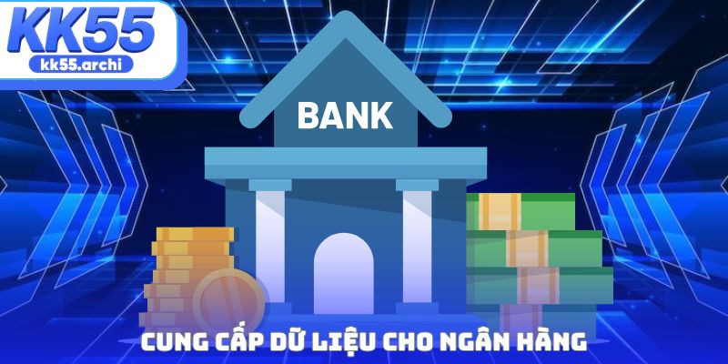 Cung cấp dữ liệu cho ngân hàng