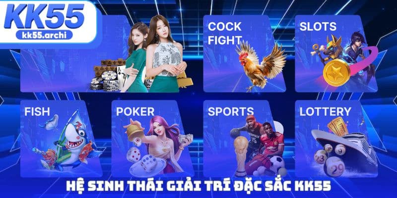 Hệ sinh thái giải trí đặc sắc KK55