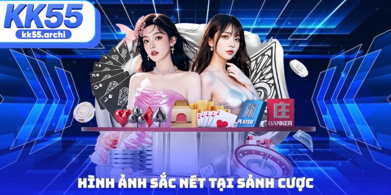 Hình ảnh sắc nét tại sảnh cược