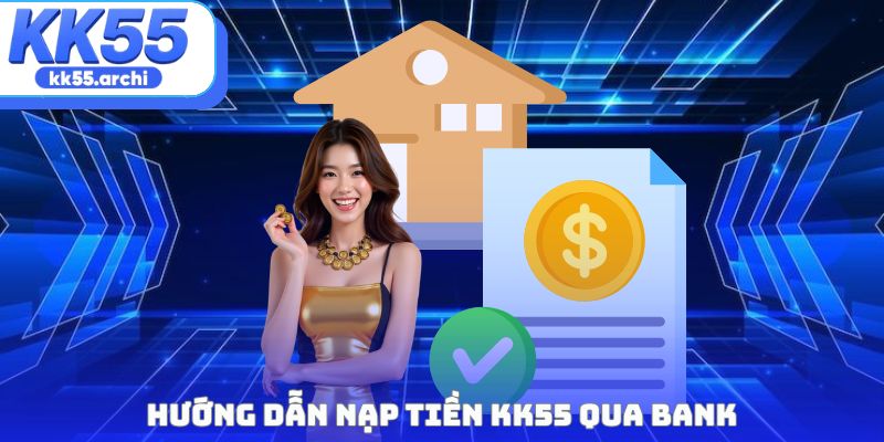 Hướng dẫn nạp tiền KK55 qua bank