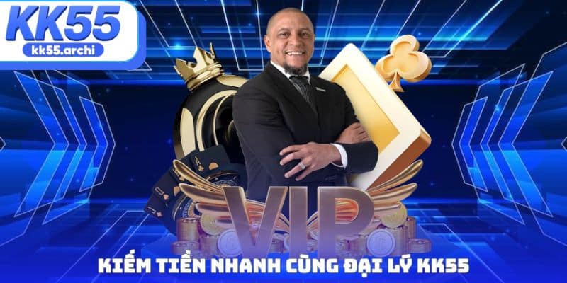 Kiếm tiền nhanh cùng đại lý KK55