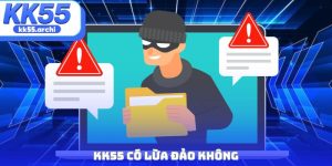 KK55 có lừa đảo không