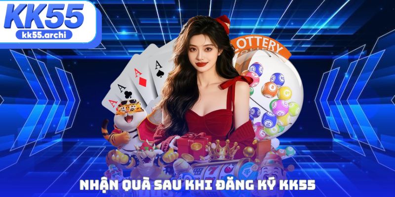 Nhận quà sau khi đăng ký KK55