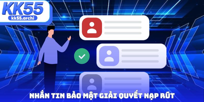 Nhắn tin bảo mật giải quyết nạp rút