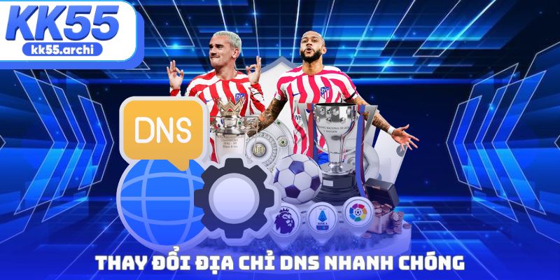 Thay đổi địa chỉ dns nhanh chóng